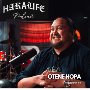 HAKA LIFE Podcast featuring Otene Hopa