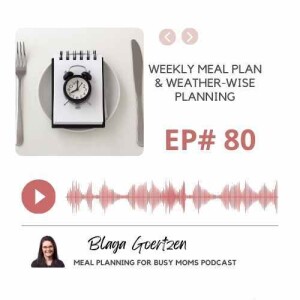 Episode 80 Weekly Meal Plan and Weather -Wise Planning Magic