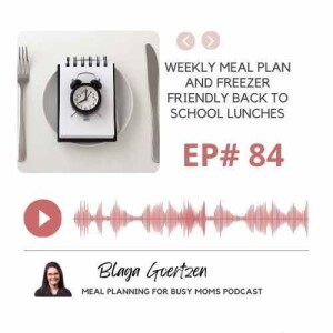 Episode 84 Weekly Meal Plan and Freezer Friendly Lunches For Back to School