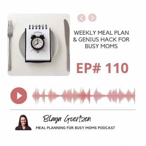 Episode 110- Weekly Meal Plan and Genius Hack for Busy Moms