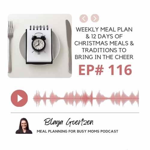 Episode 116 Weekly Meal Plan & 12 Days of Christmas Meals and Traditions to Bring on the Cheer