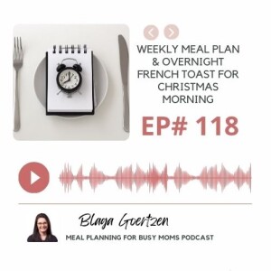 Episode 118 Weekly Meal Plan and Overnight French Toast For Christmas Morning