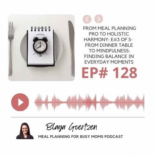 Episode 128 #3 Of Holistic Series- From Dinner Table to Mindfulness