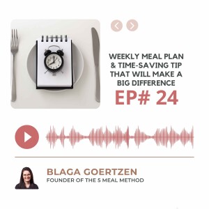 Episode 24 Weekly Meal Plan and a Time-Saving Hack That Will Make a Big Difference