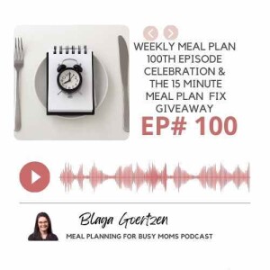 Episode 100 Weekly Meal Plan, 100th Episode Celebtation and The Big Reveal