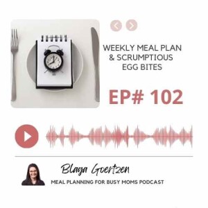 Episode 102 Weekly Meal Plan and Scrumptious Egg Bites