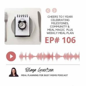 Episode 106 Chhers to 1 year! Celebrating Milestones,  Community and Meal Planning Magic plus Weekly Meal Plan