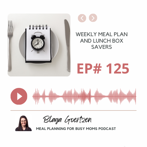 Episode 125 Weekly Meal Plan and Lunch Box Savers