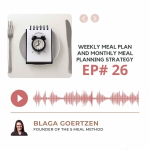 Episode 26 Weekly Meal Plan and Monthly Meal Planning Strategy 