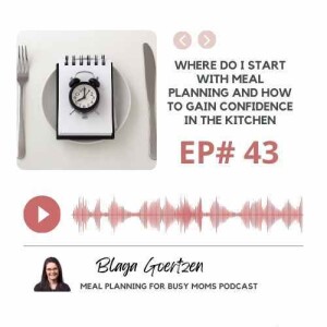 Episode 43 Where to Start With Meal Planning and Gain Confidence in the Kitchen