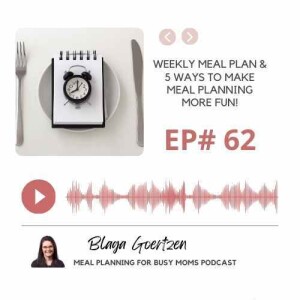 E#62 Weekly Meal Plan and 5 Tips to Make Meal Planning Fun