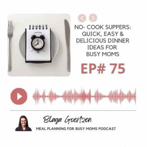 Episode 75 No Cook Suppers: Quick, Easy, Delicious Meals for Busy Moms
