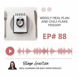 Episode 88 Weekly Meal Plan and a Chili-flake Mishap