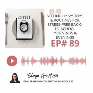 Episode 89 Setting up Systems and Routins for Stress-Free Back to School Mornings and Evenings