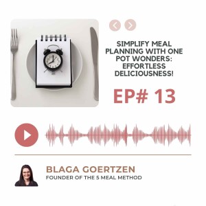 Episode 13 Simplify Meal Planning With One Pot Wonders: Effortless Deliciousness