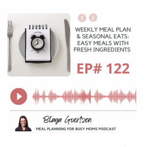 Episode 122 Weekly Meal Plan and Seasonal Eats