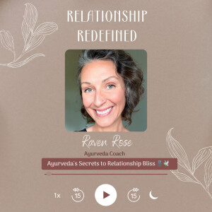 Ayurveda’s Secrets to Relationship Bliss with Raven Rose