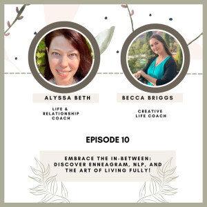 Embrace the In-Between: Discover Enneagram, NLP, and the Art of Living Fully with Becca Briggs