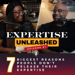 7 BIGGEST reasons people don't "Unleash their Expertise" and launch their business.