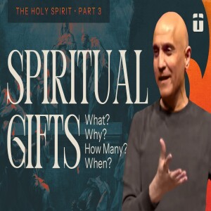Spiritual Gifts: What? Why? How Many? When? | The Holy Spirt Series, Part 3 | Pastor Raj Ahuja