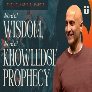 Word of Wisdom, Word of Knowledge, Prophecy | The Holy Spirt Series, Part 5 | Pastor Raj Ahuja