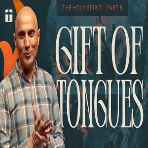Gift of Tongues | The Holy Spirit, Part 9 | Pastor Raj Ahuja