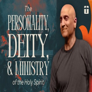 The Personality, Deity, & Ministry of the Holy Spirit | The Holy Spirt Series | Pastor Raj Ahuja