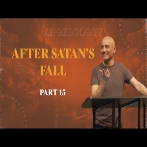 Angelology (P. 15) // After Satan’s Fall (P. 7)