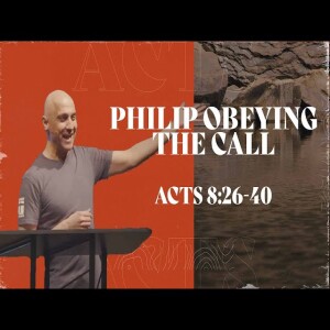 Philip Obeying the Call | Acts 8:26-40