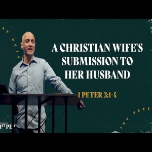 A Christian Wife’s Submission to Her Husband | 1 Peter 3:1-4 -- 2nd Service