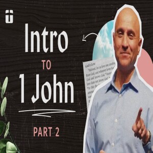 Introduction to 1 John, Part 2 | Pastor Raj Ahuja