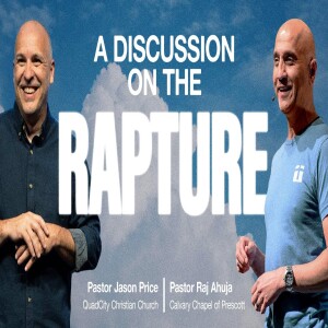 A Discussion on The Rapture | Pastor Jason Price & Pastor Raj Ahuja