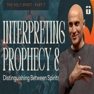 Interpreting Prophecy & Distinguishing Between Spirits | The Holy Spirit, Part 7 | Pastor Raj Ahuja