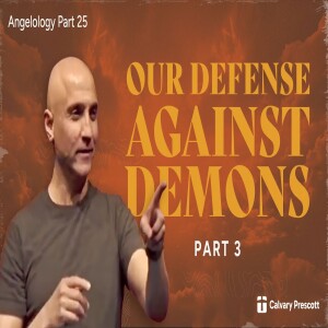 Our Defense Against Demons, Part 3 | Pastor Raj Ahuja