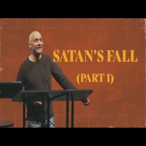 Angelology (P. 7) // Satan’s Fall (P. 1)