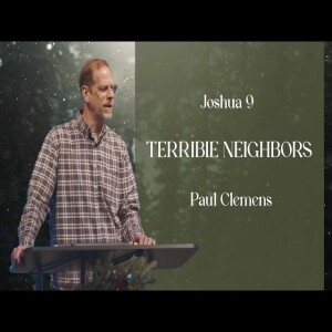 Terrible Neighbors // Joshua 9
