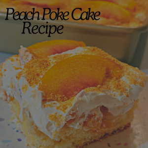 Summer’s Sweetest Treat: Deliciously Moist Peach Poke Cake Recipe!