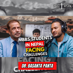 Ep:374 | The Future of Medical Studies & Psychedelics in Nepal | Dr. Basanta Panta | Sushant Pradhan