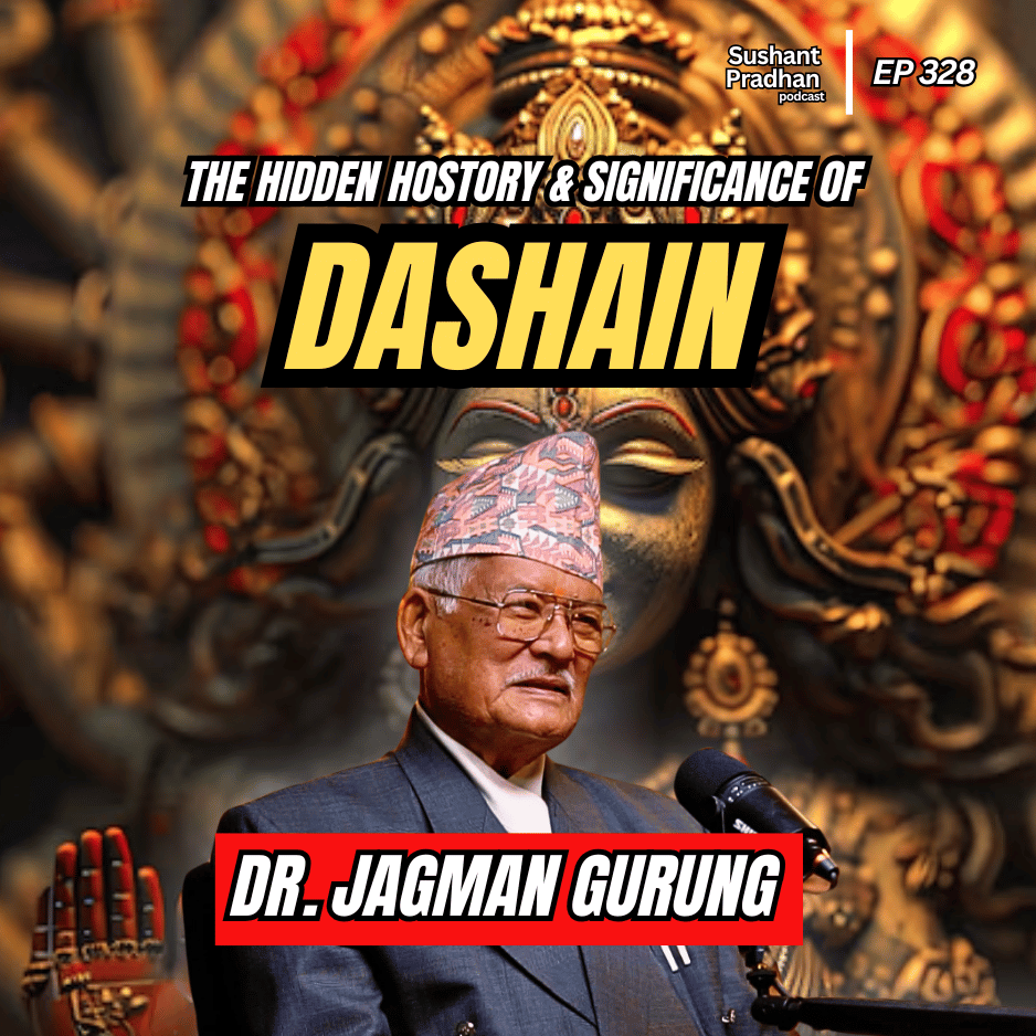 Ep:328 | The Hidden History & Significance of Dashain | Dr. Jagman Gurung | Sushant Pradhan Podcast