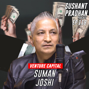 Episode 118: Suman Joshi | Startups, Venture Capital, Investments, Liquidity