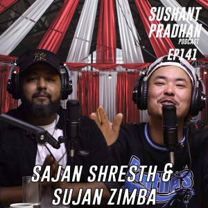 Episode 141: Sajan Shrestha & Sujan Zimba | Censorship, Popularity, Relationships, Nepal, Anxiety |