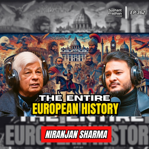 Ep: 362 The history of Europe : Vatican secrets, Hitler’s Letter, Greece and Rome | Niranjan Sharma | Sushant Pradhan Podcast