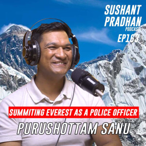 Episode 163: Purushottam Sanu | Interpol’s 100 Year Celebration | Sushant Pradhan Podcast