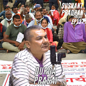 Episode 137: Durga Prasai | Financial Institutions, Demands of his Movement, Politics, Religion