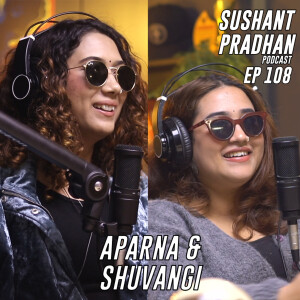 Episode 108: Aparna & Shuvangi | Tarot Cards, Geopolitics | Sushant Pradhan Podcast