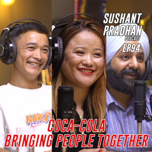 Episode 94: Coca-Cola - Bringing People Together | Sushant Pradhan Podcast