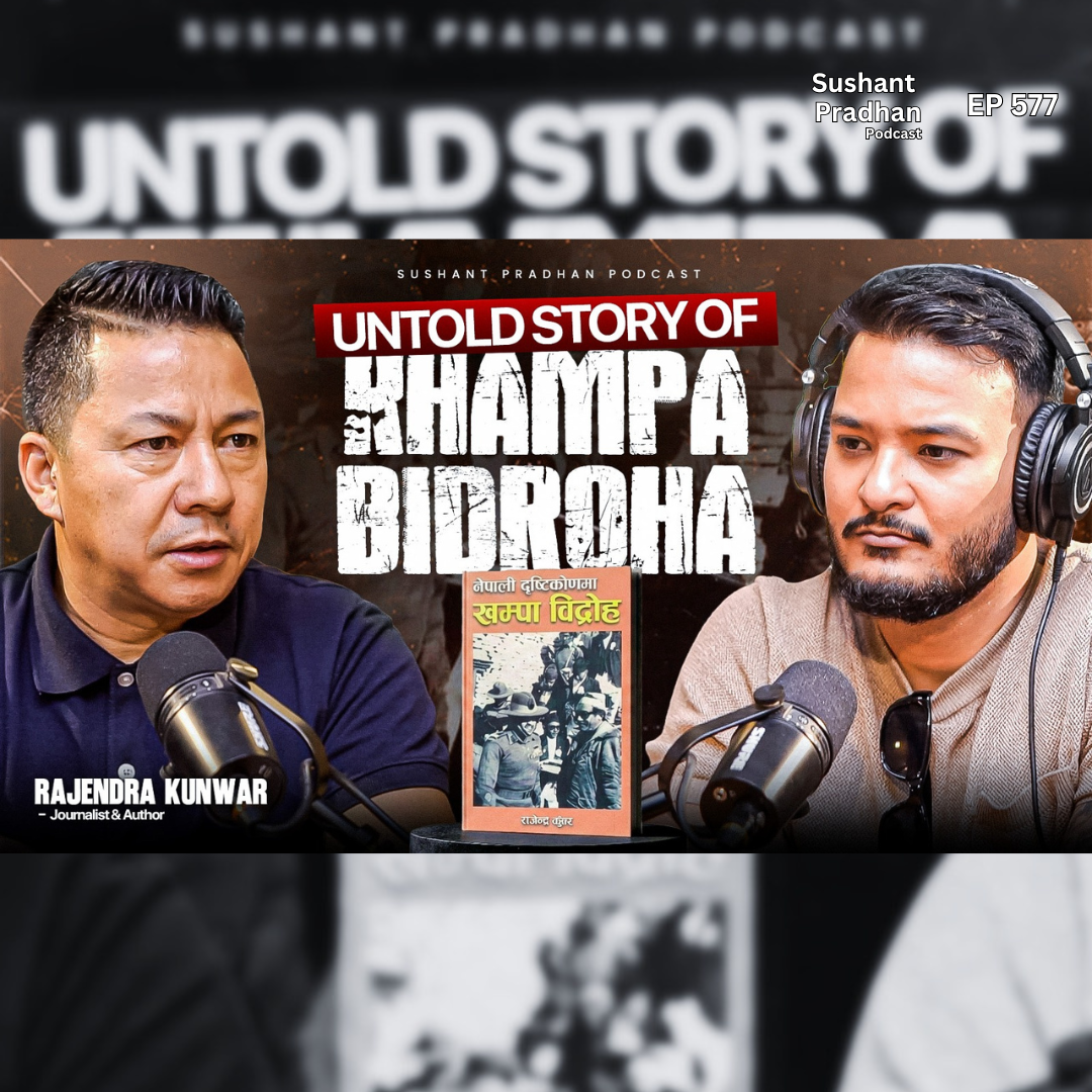 Ep:577 | The Untold Story of Khampa Bidroha in Nepal | Tibet, Nepal & China History | Rajendra Kunwar | Sushant Pradhan Podcast