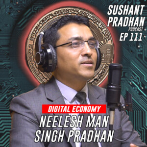 Episode 111: Neelesh Man Singh Pradhan | Digital Payments, Cryptocurrency and Financial System
