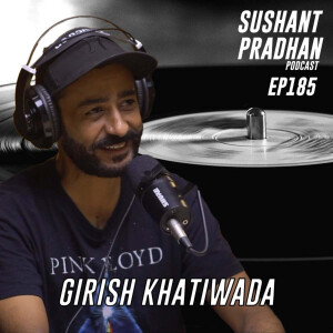 Episode 185: Girish Khatiwada | Music, Content Creation, Brain Drain, Fame | Sushant Pradhan Podcast