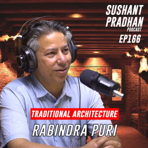 Episode 166: Rabindra Puri |Traditional Architecture, Restoration & Recpnstruction | Sushant Pradhan